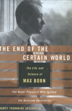 Cover art for The End of the Certain World: The Life and Science of Max Born