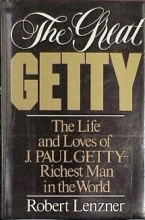 Cover art for The Great Getty: The Life and Loves of J. Paul Getty - Richest Man in the World