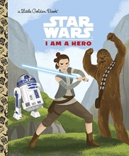 Cover art for I Am a Hero (Star Wars) (Little Golden Book)
