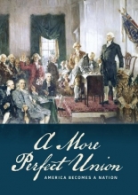 Cover art for A More Perfect Union:  America Becomes a Nation