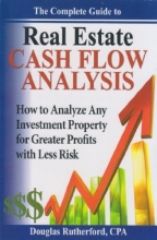 Cover art for The Complete Guide to Real Estate Cash Flow Analysis (How to Analyze Any Investment Property for Greater Profits with Less Risk)