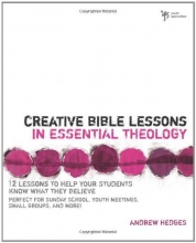 Cover art for Creative Bible Lessons in Essential Theology: 12 Lessons to Help Your Students Know What They Believe