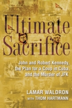 Cover art for Ultimate Sacrifice: John and Robert Kennedy, the Plan for a Coup in Cuba, and the Murder of JFK