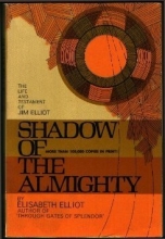 Cover art for Shadow of the Almighty; the Life & Testament of Jim Elliot