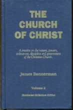 Cover art for The Church of Christ, A Treatise on the nature, powers, ordinances, discipline and government of the Christian Church, Vols 1 & 2 (2 Volume Set)