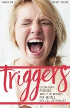 Cover art for Triggers: Exchanging Parents' Angry Reactions for Gentle Biblical Responses