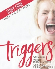 Cover art for Triggers Study Guide: Exchanging Parents' Angry Reactions for Gentle Biblical Responses