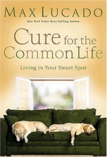 Cover art for Cure for the Common Life: Living in Your Sweet Spot