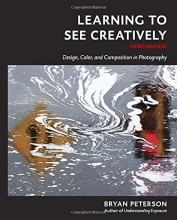 Cover art for Learning to See Creatively, Third Edition: Design, Color, and Composition in Photography