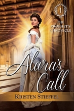 Cover art for Alara's Call: The Prophet's Chronicle, One