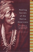 Cover art for Healing Secrets of the Native Americans (Herbs, Remedies, and Practices That Restore the Body, Mind, and Spirit)