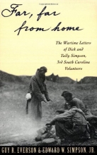 Cover art for "Far, Far From Home": The Wartime Letters of Dick and Tally Simpson, Third South Carolina Volunteers