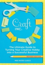 Cover art for Craft, Inc. Revised Edition: The Ultimate Guide to Turning Your Creative Hobby into a Successful Business