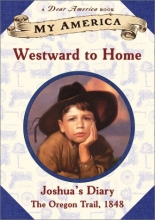 Cover art for My America: Westward To Home: Joshua's Oregon Trail Diary, Book One