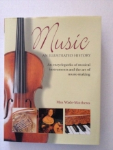 Cover art for Music An Illustrated History: An Encyclopedia of Musical Instruments And the Art of Music-Making