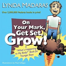 Cover art for On Your Mark, Get Set, Grow!: A "What's Happening to My Body?" Book for Younger Boys