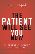 Cover art for The Patient Will See You Now: The Future of Medicine is in Your Hands