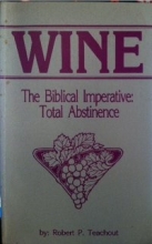 Cover art for Wine: The Biblical imperative, total abstinence