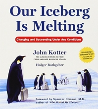 Cover art for Our Iceberg Is Melting: Changing and Succeeding Under Any Conditions