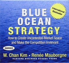 Cover art for Blue Ocean Strategy: How to Create Uncontested Market Space and Make the Competition Irrelevant