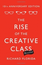 Cover art for The Rise of the Creative Class--Revisited: 10th Anniversary Edition--Revised and Expanded