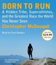 Cover art for Born to Run: A Hidden Tribe, Superathletes, and the Greatest Race the World Has Never Seen