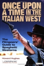 Cover art for Once Upon a Time in the Italian West: The Filmgoers' Guide to Spaghetti Westerns