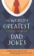 Cover art for The World's Greatest Collection of Dad Jokes: More Than 500 of the Punniest Jokes Dads Love to Tell