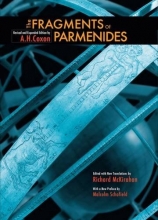 Cover art for The Fragments of Parmenides: A Critical Text With Introduction and Translation, the Ancient Testimonia and a Commentary