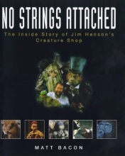 Cover art for No Strings Attached: The Inside Story of Jim Henson's Creature Shop