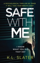Cover art for Safe With Me: A psychological thriller so tense it will take your breath away