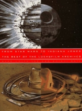 Cover art for From Star Wars to Indiana Jones: The Best of the Lucasfilm Archives