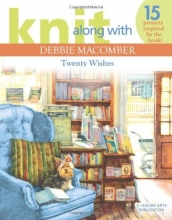 Cover art for Knit Along with Debbie Macomber: Twenty Wishes  (Leisure Arts)
