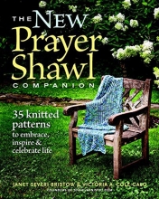 Cover art for The New Prayer Shawl Companion: 35 Knitted Patterns to Embrace Inspire & Celebrate Life