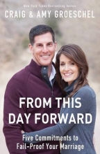 Cover art for From This Day Forward: Five Commitments to Fail-Proof Your Marriage