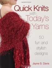 Cover art for Quick Knits With Today's Yarns: 50 Fun and Stylish Designs