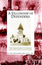 Cover art for A Fellowship of Defenders: The World War II Veterans, First Baptist Church, Marietta Georgia