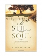 Cover art for Be Still, My Soul: The Inspiring Stories behind 175 of the Most-Loved Hymns