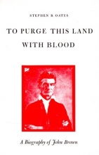 Cover art for To Purge This Land with Blood: A Biography of John Brown