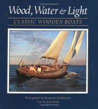 Cover art for Wood, Water, and Light: Classic Wooden Boats