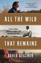 Cover art for All The Wild That Remains: Edward Abbey, Wallace Stegner, and the American West