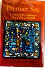 Cover art for The Premier See: A History of the Archdiocese of Baltimore, 1789-1989
