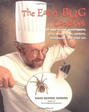 Cover art for Eat-a-bug Cookbook: 33 ways to cook grasshoppers, ants, water bugs, spiders, centipedes, and their kin