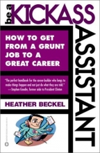 Cover art for Be a Kickass Assistant: How to Get from a Grunt Job to a Great Career