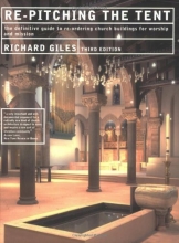 Cover art for Re-Pitching the Tent: Re-Ordering the Church Building for Worship and Mission