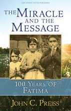 Cover art for The Miracle and the Message: 100 Years of Fatima