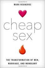 Cover art for Cheap Sex: The Transformation of Men, Marriage, and Monogamy