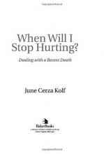 Cover art for When Will I Stop Hurting?: Dealing with a Recent Death