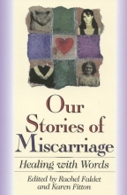 Cover art for Our Stories of Miscarriage: Healing With Words