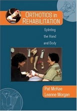 Cover art for Orthotics in Rehabilitation: Splinting the Hand and Body